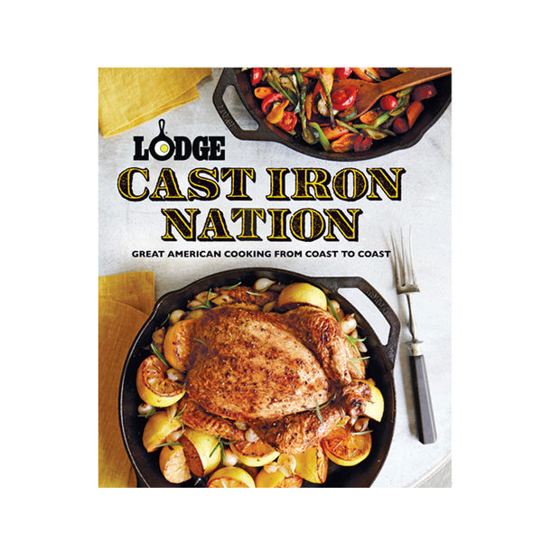 Lodge Cast Iron Nation: Great American Cooking - Cast Iron Cookbook