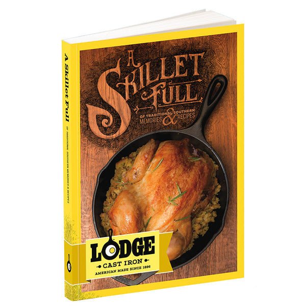 Lodge A Skillet Full - Cast Iron Cookbook